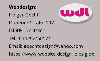 Webdesign:Holger Göcht Dübener Straße 107 04509  DelitzschTel.: 034202/50574Email: goechtdesign@yahoo.com https://www-website-design-leipzig.de